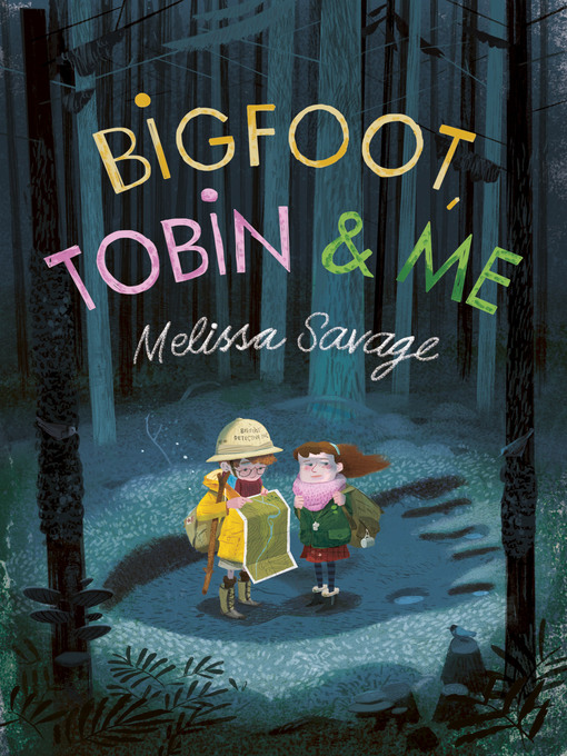 Title details for Bigfoot, Tobin & Me by Melissa Savage - Available